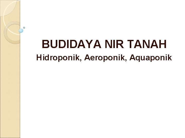 BUDIDAYA NIR TANAH Hidroponik, Aeroponik, Aquaponik 