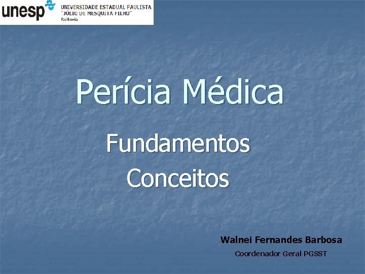 Perícia Médica Fundamentos Conceitos Walnei Fernandes Barbosa Coordenador Geral PGSST 