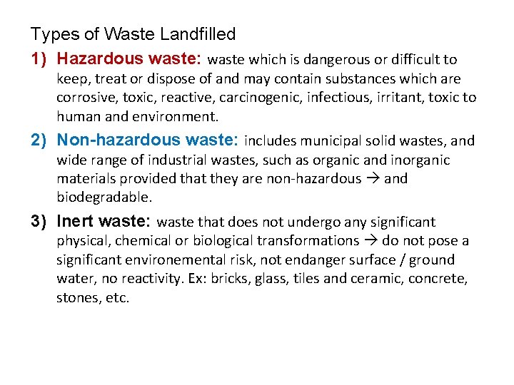 Types of Waste Landfilled 1) Hazardous waste: waste which is dangerous or difficult to