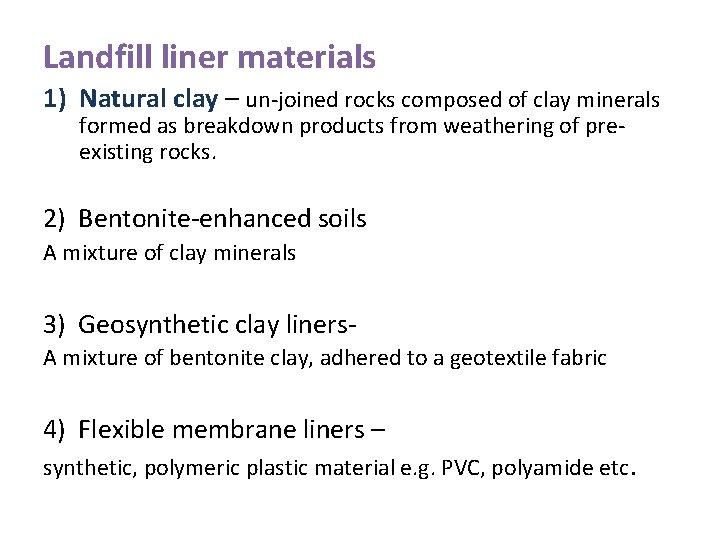 Landfill liner materials 1) Natural clay – un-joined rocks composed of clay minerals formed