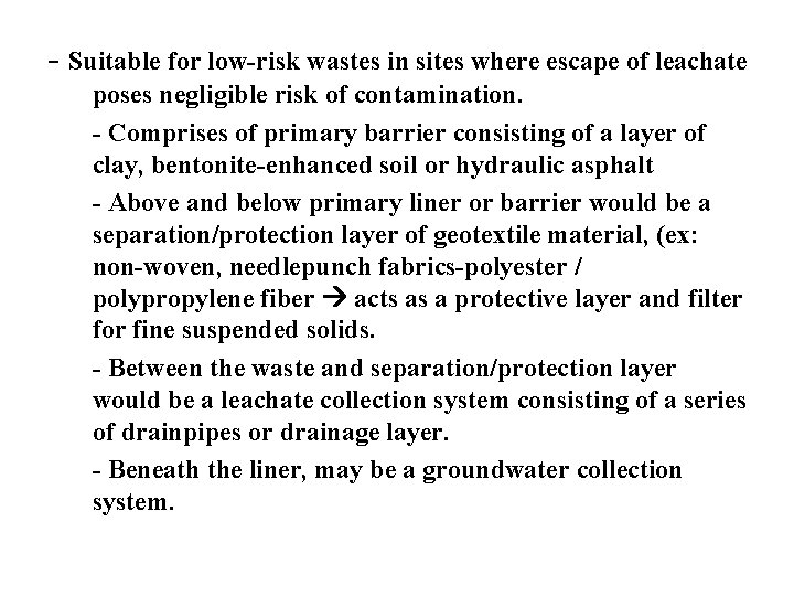 - Suitable for low-risk wastes in sites where escape of leachate poses negligible risk