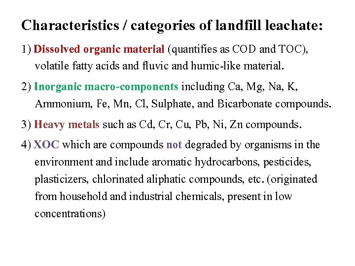 Characteristics / categories of landfill leachate: 1) Dissolved organic material (quantifies as COD and