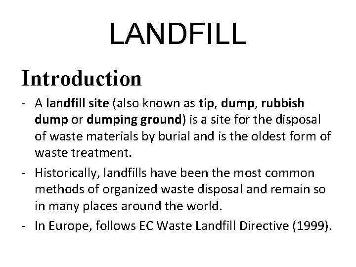 LANDFILL Introduction - A landfill site (also known as tip, dump, rubbish dump or