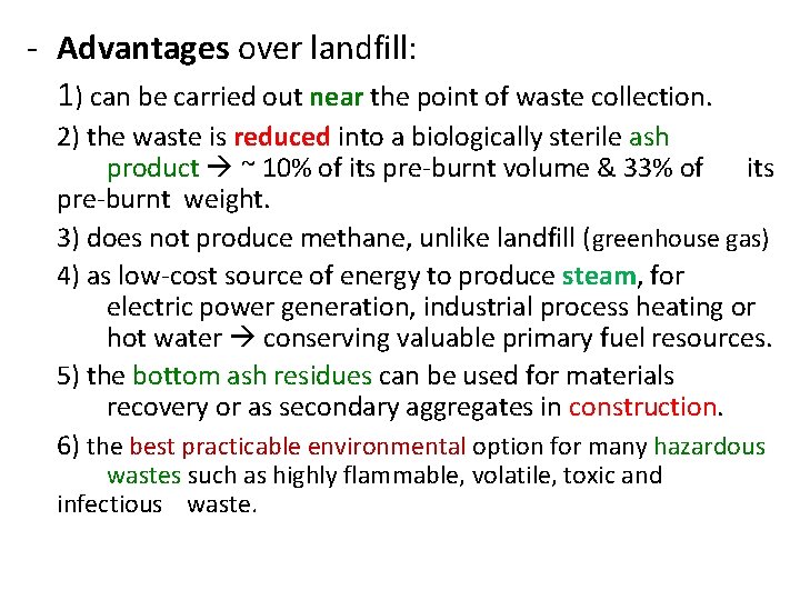 - Advantages over landfill: 1) can be carried out near the point of waste