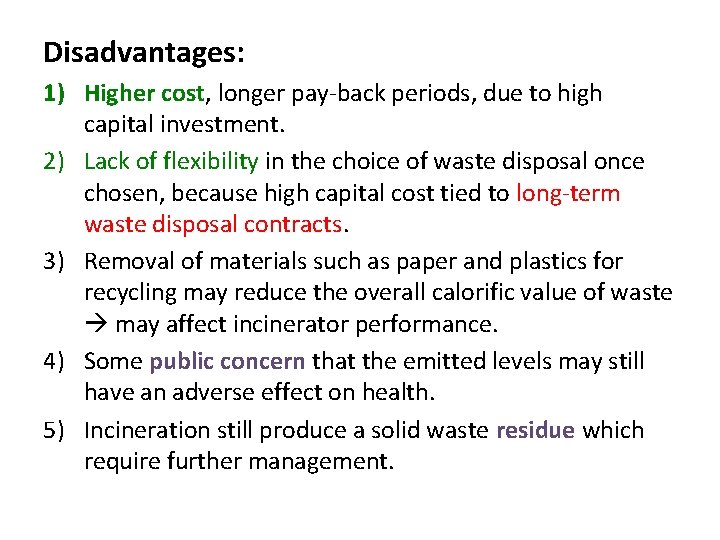 Disadvantages: 1) Higher cost, longer pay-back periods, due to high capital investment. 2) Lack