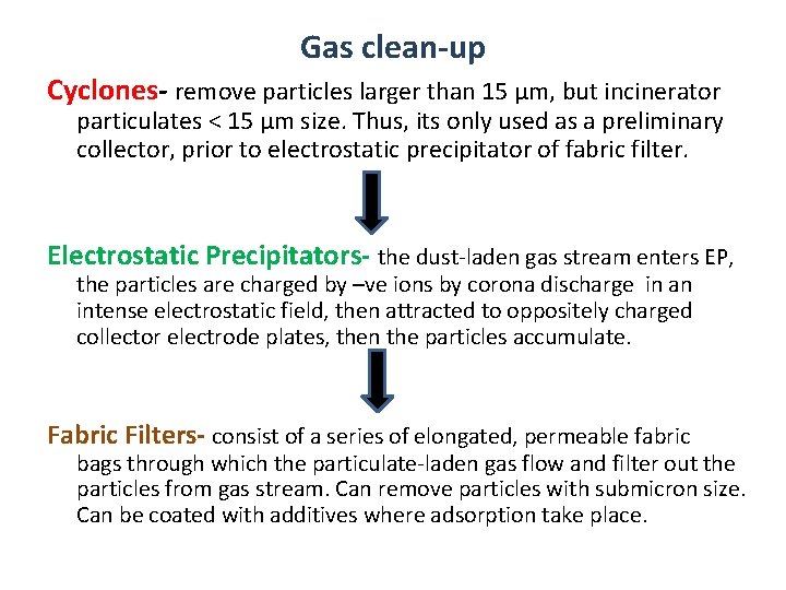 Gas clean-up Cyclones- remove particles larger than 15 µm, but incinerator particulates < 15