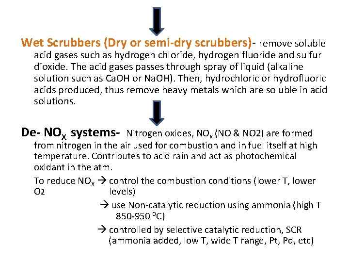 Wet Scrubbers (Dry or semi-dry scrubbers)- remove soluble acid gases such as hydrogen chloride,