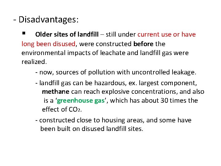 - Disadvantages: § Older sites of landfill – still under current use or have