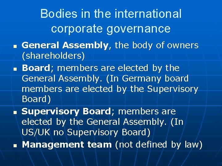 Bodies in the international corporate governance n n General Assembly, the body of owners