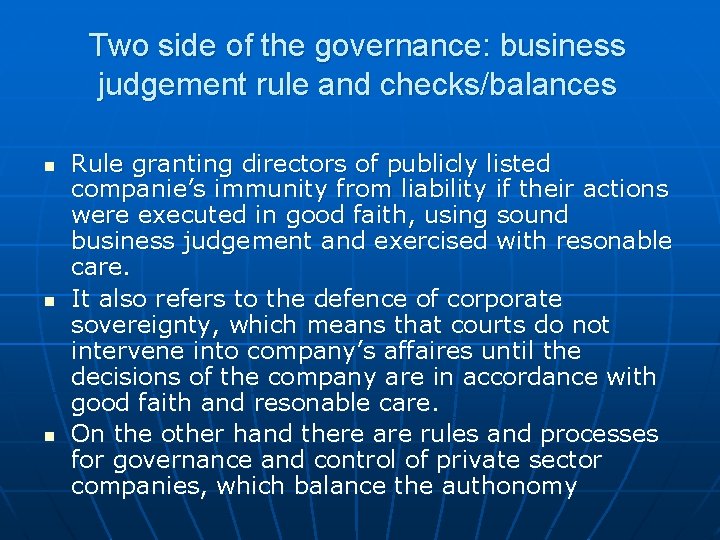 Two side of the governance: business judgement rule and checks/balances n n n Rule
