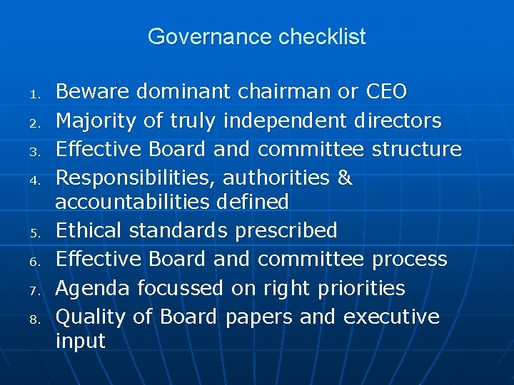 Governance checklist 1. 2. 3. 4. 5. 6. 7. 8. Beware dominant chairman or