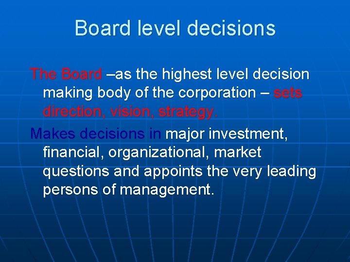 Board level decisions The Board –as the highest level decision making body of the