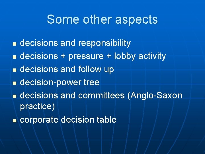 Some other aspects n n n decisions and responsibility decisions + pressure + lobby