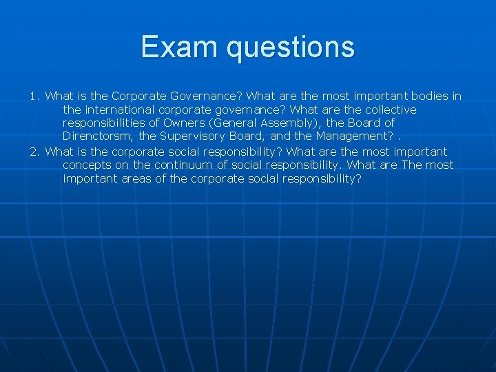 Exam questions 1. What is the Corporate Governance? What are the most important bodies