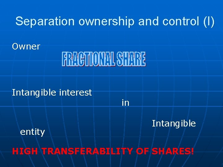 Separation ownership and control (I) Owner Intangible interest entity in Intangible HIGH TRANSFERABILITY OF