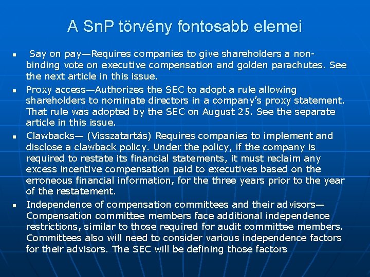 A Sn. P törvény fontosabb elemei n n Say on pay—Requires companies to give