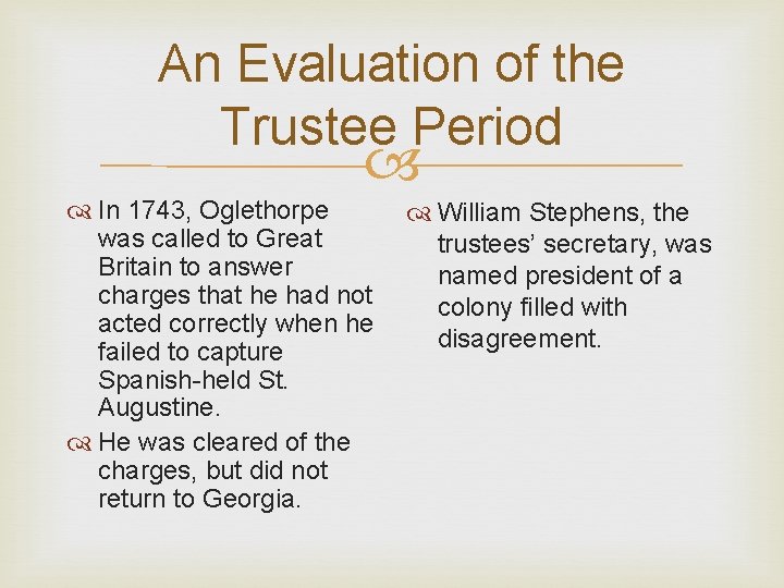 An Evaluation of the Trustee Period In 1743, Oglethorpe was called to Great Britain