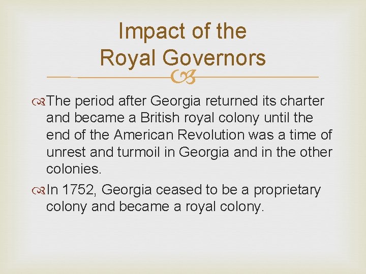 Impact of the Royal Governors The period after Georgia returned its charter and became