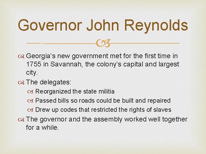 Governor John Reynolds Georgia’s new government met for the first time in 1755 in