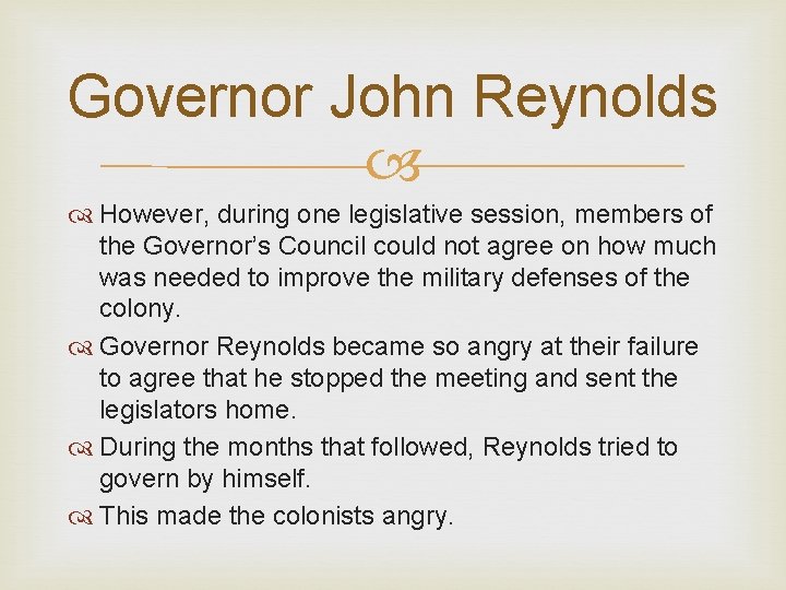 Governor John Reynolds However, during one legislative session, members of the Governor’s Council could