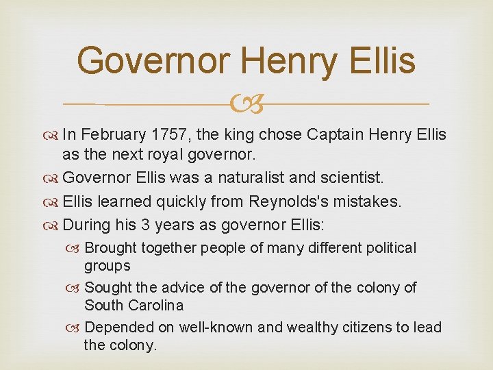 Governor Henry Ellis In February 1757, the king chose Captain Henry Ellis as the