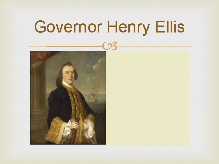 Governor Henry Ellis 