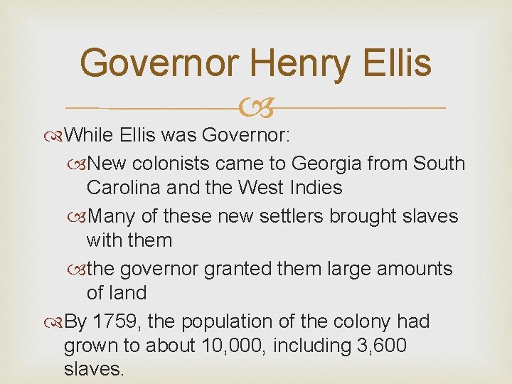 Governor Henry Ellis While Ellis was Governor: New colonists came to Georgia from South