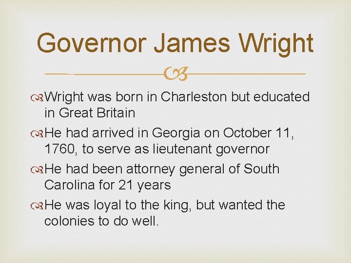 Governor James Wright was born in Charleston but educated in Great Britain He had