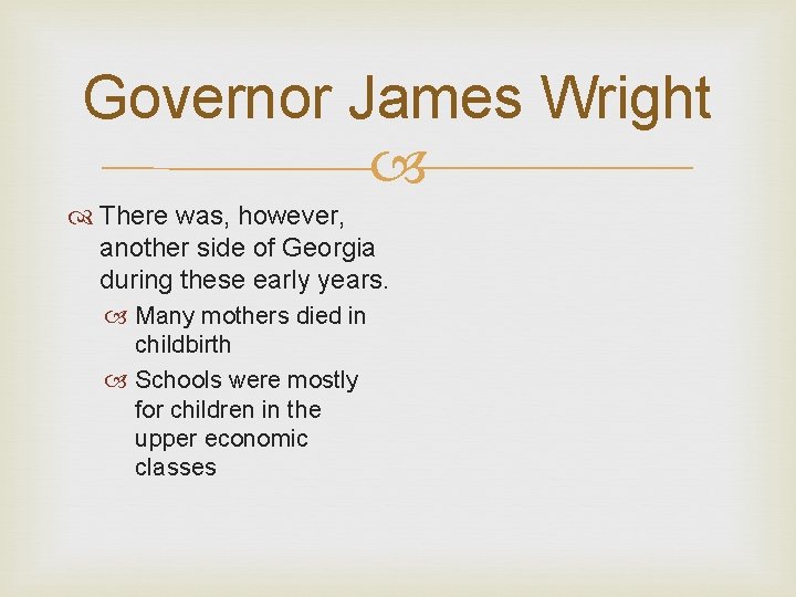 Governor James Wright There was, however, another side of Georgia during these early years.