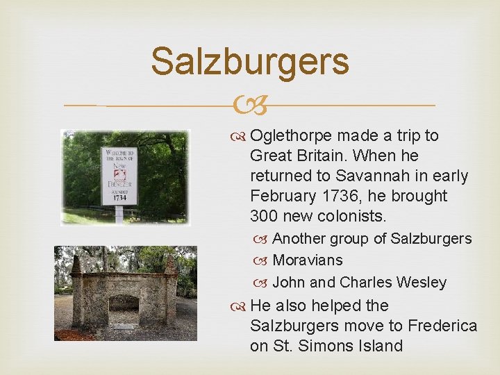 Salzburgers Oglethorpe made a trip to Great Britain. When he returned to Savannah in