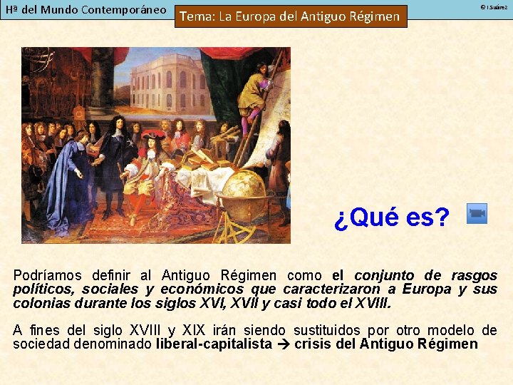 Hª del Mundo Contemporáneo Tema: La Europa del Antiguo Régimen © I. Suárez ¿Qué