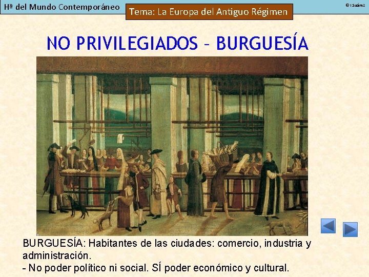 Hª del Mundo Contemporáneo Tema: La Europa del Antiguo Régimen NO PRIVILEGIADOS – BURGUESÍA: