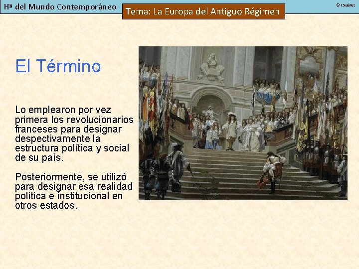Hª del Mundo Contemporáneo Tema: La Europa del Antiguo Régimen El Término Lo emplearon