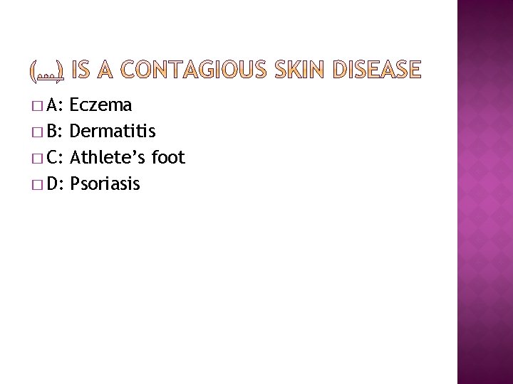 � A: Eczema � B: Dermatitis � C: Athlete’s foot � D: Psoriasis 