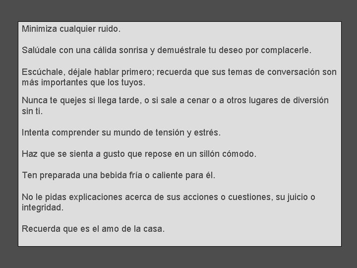 Minimiza cualquier ruido. Salúdale con una cálida sonrisa y demuéstrale tu deseo por complacerle.