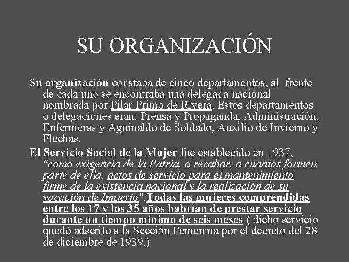 SU ORGANIZACIÓN Su organización constaba de cinco departamentos, al frente de cada uno se