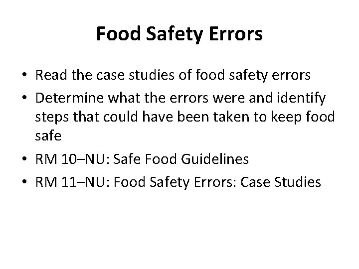 Food Safety Errors • Read the case studies of food safety errors • Determine