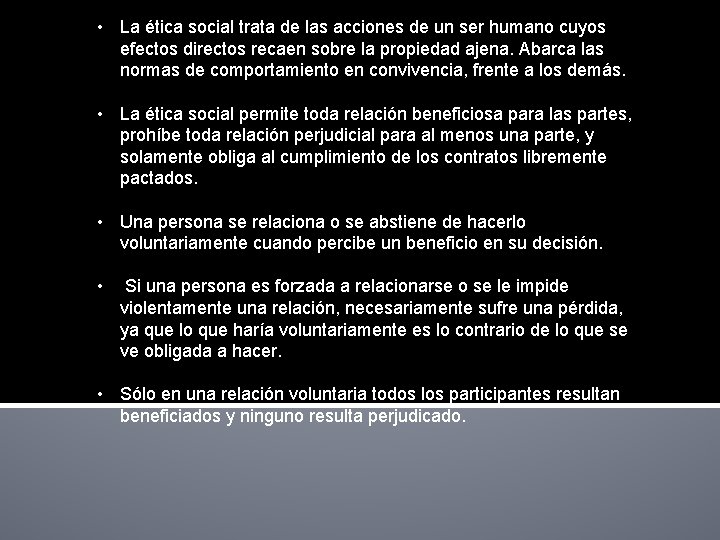  • La ética social trata de las acciones de un ser humano cuyos