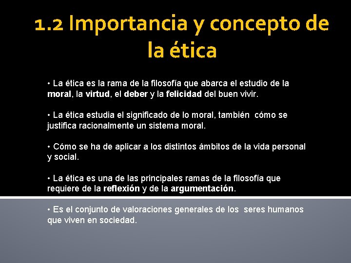 1. 2 Importancia y concepto de la ética • La ética es la rama