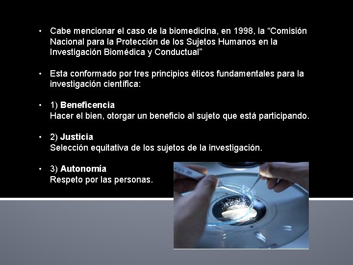  • Cabe mencionar el caso de la biomedicina, en 1998, la “Comisión Nacional