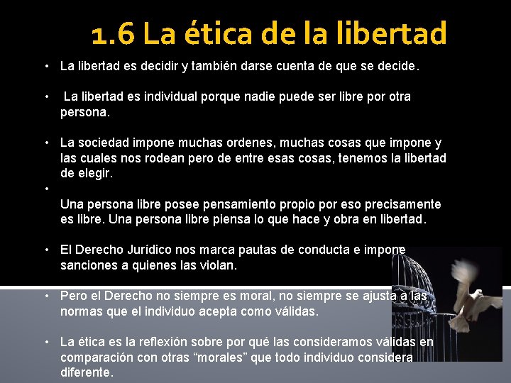 1. 6 La ética de la libertad • La libertad es decidir y también