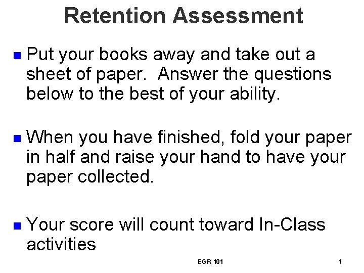 Retention Assessment n Put your books away and take out a sheet of paper.