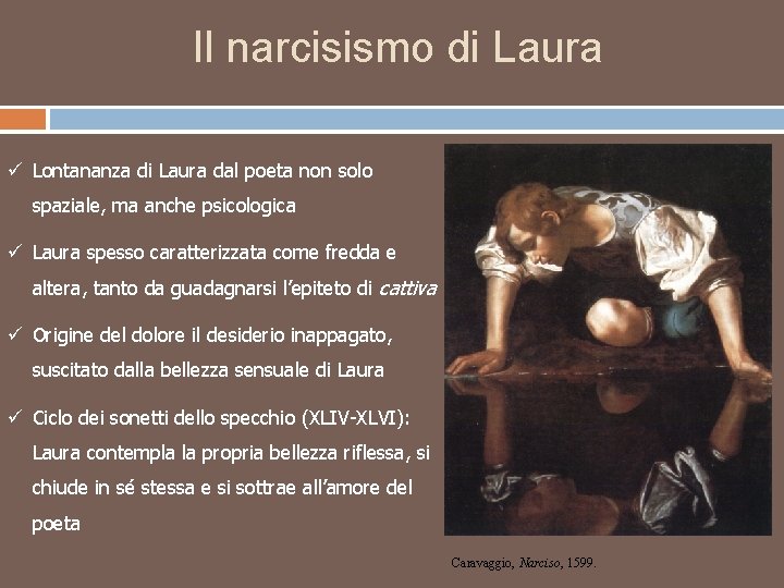 Il narcisismo di Laura ü Lontananza di Laura dal poeta non solo spaziale, ma