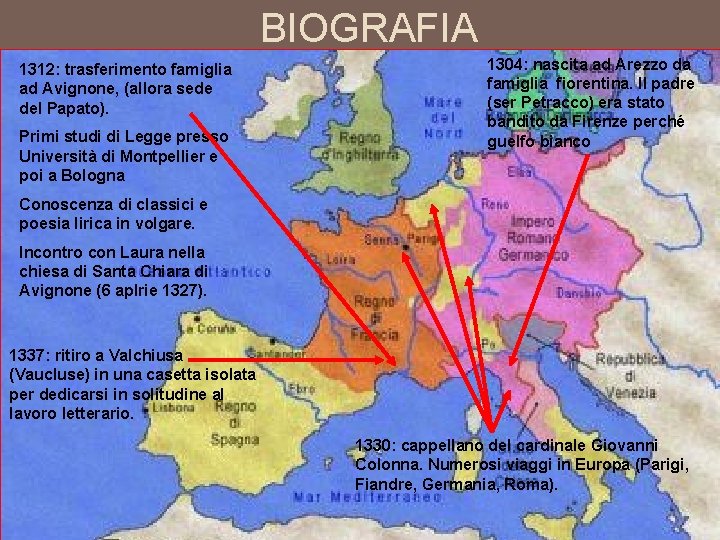 BIOGRAFIA 1312: trasferimento famiglia ad Avignone, (allora sede del Papato). Primi studi di Legge