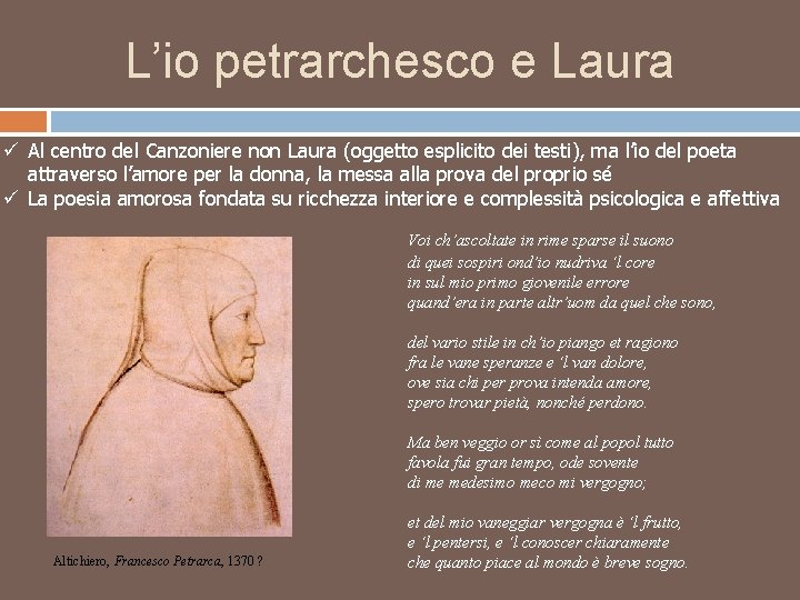 L’io petrarchesco e Laura ü Al centro del Canzoniere non Laura (oggetto esplicito dei