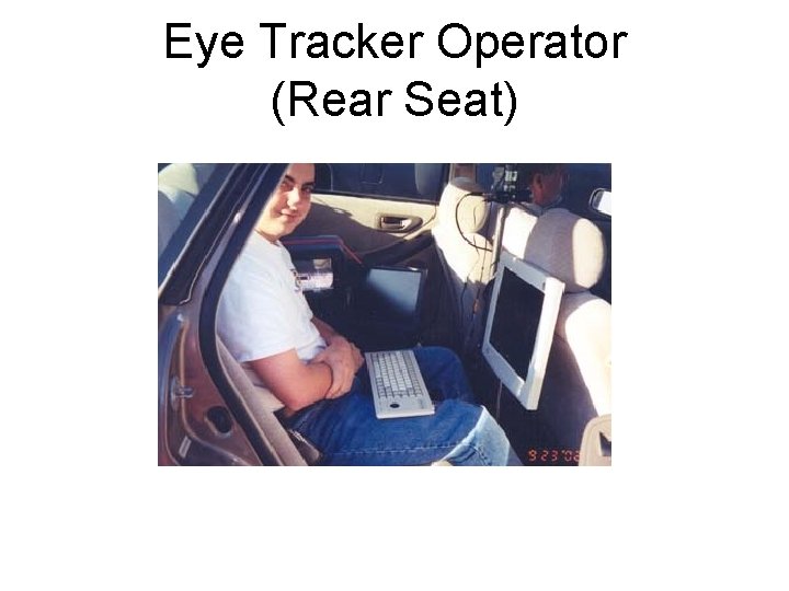 Eye Tracker Operator (Rear Seat) Eye Tracker Operator (Rear Seat)