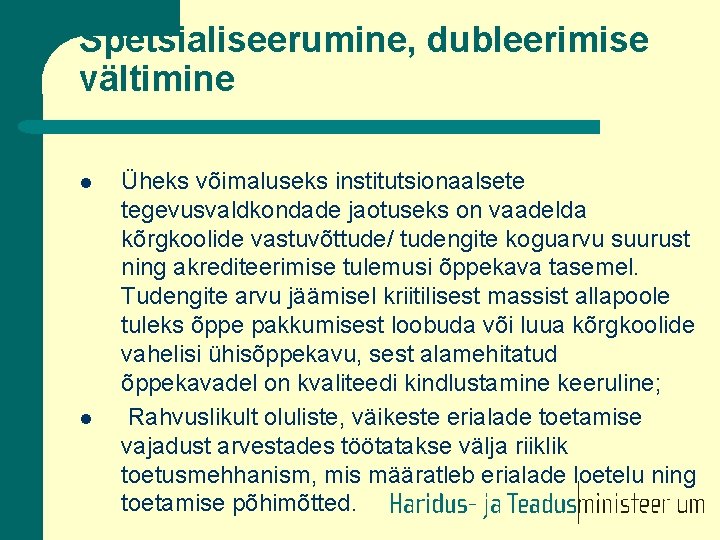 Spetsialiseerumine, dubleerimise vältimine l l Üheks võimaluseks institutsionaalsete tegevusvaldkondade jaotuseks on vaadelda kõrgkoolide vastuvõttude/