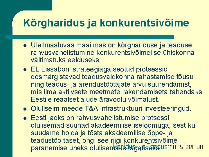 Kõrgharidus ja konkurentsivõime l l Üleilmastuvas maailmas on kõrghariduse ja teaduse rahvusvahelistumine konkurentsivõimelise ühiskonna