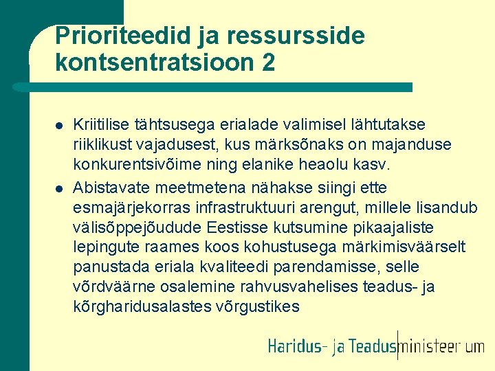 Prioriteedid ja ressursside kontsentratsioon 2 l l Kriitilise tähtsusega erialade valimisel lähtutakse riiklikust vajadusest,