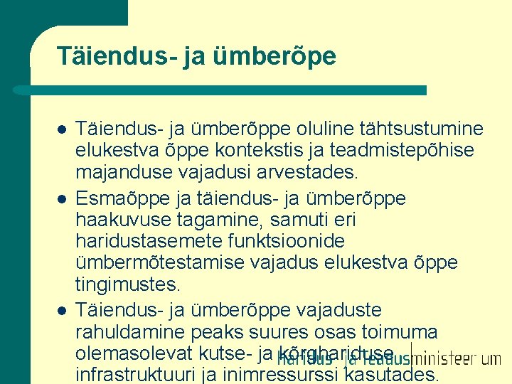 Täiendus- ja ümberõpe l l l Täiendus- ja ümberõppe oluline tähtsustumine elukestva õppe kontekstis